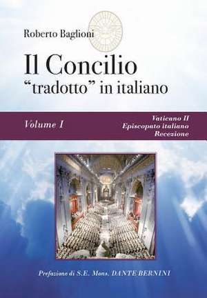 Il concilio "tradotto" in italiano. Vol. 1 - Vaticano II, Episcopato italiano, recezione de Roberto Baglioni