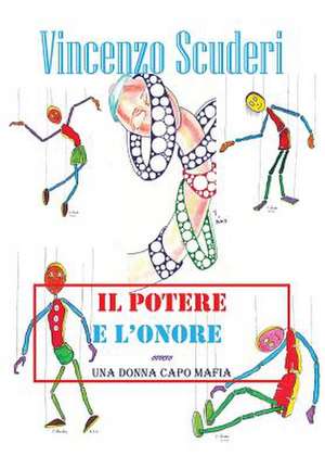 Il potere e l'onore - Ovvero una donna capo mafia de Vincenzo Scuderi