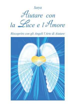 Aiutare con la luce e l'amore de Satya