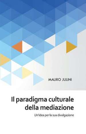 Il paradigma culturale della mediazione de Mauro Julini