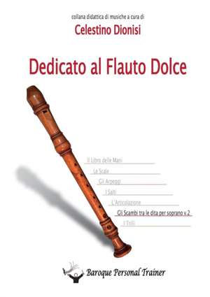 Dedicato al Flauto Dolce - Gli scambi tra le dita per soprano vol.2 de Celestino Dionisi