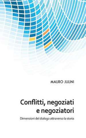 Conflitti, negoziati e negoziatori de Mauro Julini