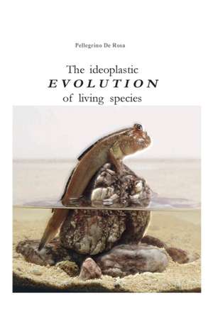 The ideoplastic evolution of living species de Pellegrino De Rosa