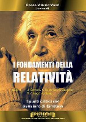 I fondamenti della Relatività. I punti critici del pensiero di Einstein de Rocco V. Macrì