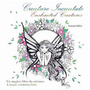 Creature Incantate. Enchanted Creatures. Colouring book de Grazia Salvo