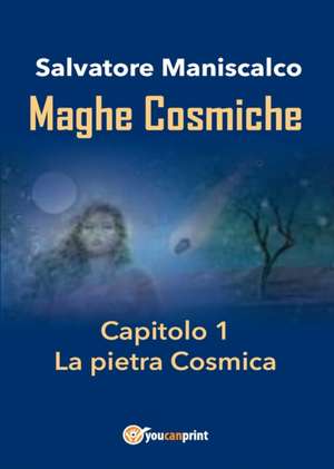 Maghe Cosmiche - Capitolo1 de Salvatore Maniscalco