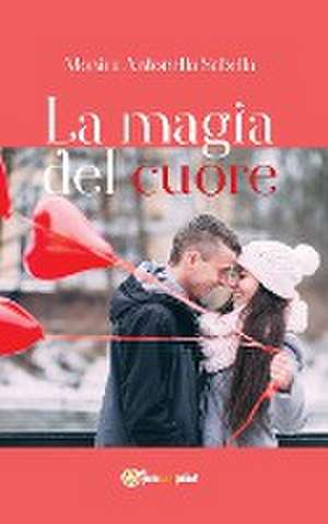 La magia del cuore de Monica Antonella Sabella