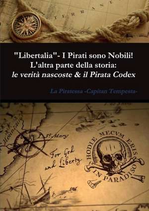 "Libertalia" - I Pirati sono Nobili! L'altra parte della storia de La Piratessa Capitan Tempesta