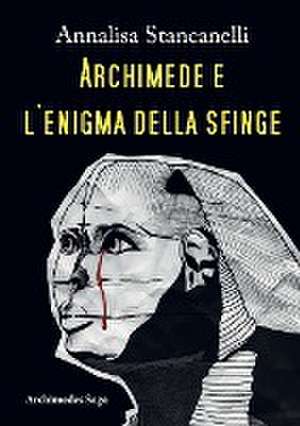 Archimede e l'enigma della Sfinge de Annalisa Stancanelli