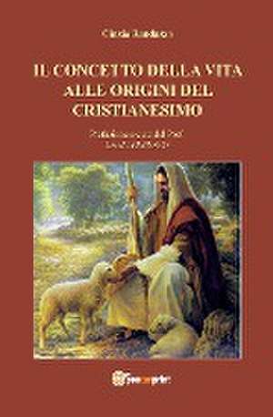 Il concetto della vita alle origini del cristianesimo de Cinzia Randazzo