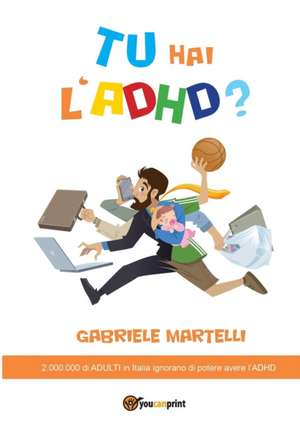 Tu hai l'ADHD? de Gabriele Martelli