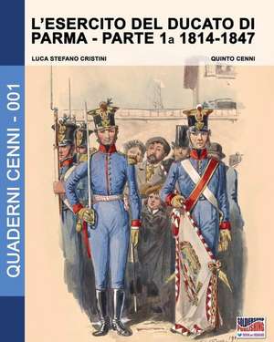 L'esercito del Ducato di Parma de Luca Stefano Cristini