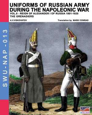 Uniforms of Russian army during the Napoleonic war vol.8 de Aleksandr Vasilevich Viskovatov