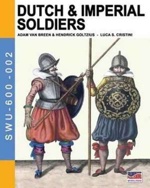 Dutch & Imperial soldiers de Luca Stefano Cristini