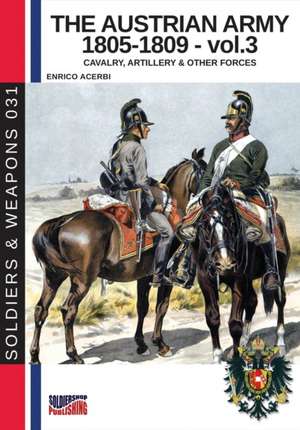 The Austrian army 1805-1809 - vol. 3 de Enrico Acerbi