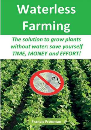 Waterless Farming de Francis Freeman