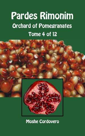 Pardes Rimonim - Orchard of Pomegranates - Tome 4 of 12 de Moshe Cordovero