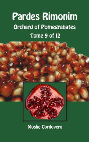 Pardes Rimonim - Orchard of Pomegranates - Tome 9 of 12 de Moshe Cordovero