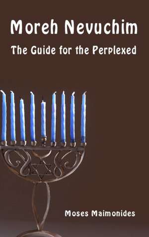 Moreh Nevuchim - The Guide for the Perplexed de Moshe Maimonides