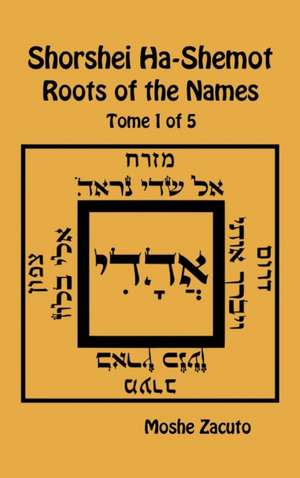 Shorshei Ha-Shemot - Roots of the Names - Tome 1 of 5 de Moshe Zacuto