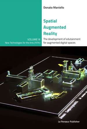 Spatial Augmented Reality - The development of edutainment for augmented digital spaces de Donato Maniello