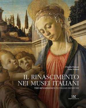 Il Rinascimento nei musei italiani-The renaissance in italian museums de Fabio Scaletti