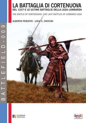 La battaglia di Cortenuova: del 1237 e le ultime battaglie della Lega Lombarda de Alberto Peruffo