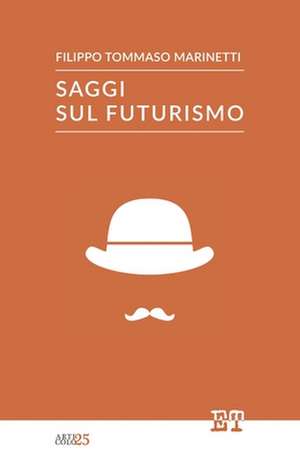 Saggi Sul Futurismo de Filippo Tommaso Marinetti