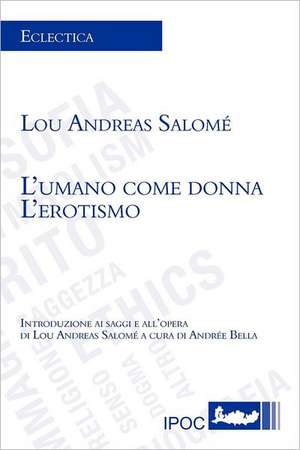 L'Umano Come Donna. L'Erotismo de Lou Andreas Salom