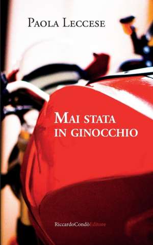 Mai stata in ginocchio de Paola Leccese