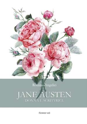 Jane Austen. Donna e scrittrice de Romina Angelici