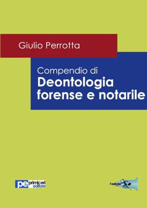 Compendio di Deontologia Forense e Notarile de Giulio Perrotta