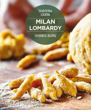 Milan & Lombardy Favourite Recipes: Traditional Cooking de Massimo Ripani