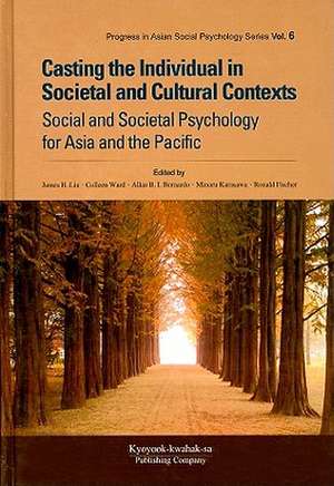 Casting the Individual in Societal and Cultural Contexts: Social and Societal Psychology for Asia and the Pacific de James H. Liu