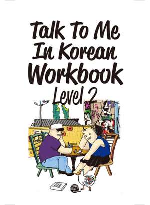 Talk to Me in Korean Workbook Level 2