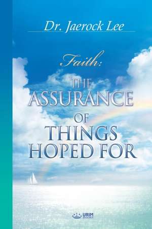 The Assurance of Things Hoped For de Jaerock Lee