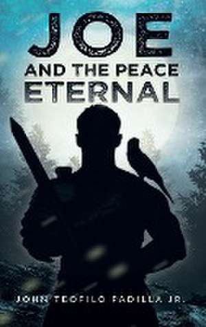 Joe And The Peace Eternal de John Teofilo Padilla