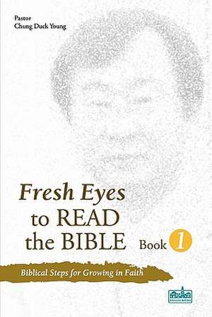 Fresh Eyes to Read the Bible, Book 1 de Duckyoung Chung