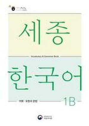 Sejong Korean Vocabulary and Grammar 1B de National Institute of Korean Language