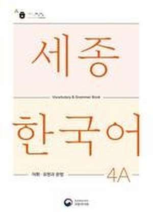 Sejong Korean Vocabulary and Grammar 4A de National Institute of Korean Language