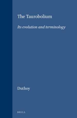 The Taurobolium: Its evolution and terminology de Duthoy