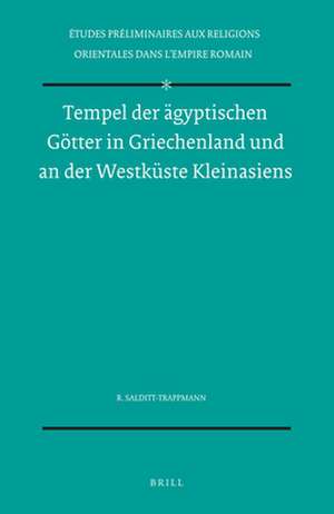 Tempel der ägyptischen Götter in Griechenland und an der Westküste Kleinasiens de Regina Salditt-Trappmann