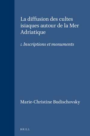 La diffusion des cultes isiaques autour de la Mer Adriatique: I. Inscriptions et monuments de Marie-Christine Budischovsky