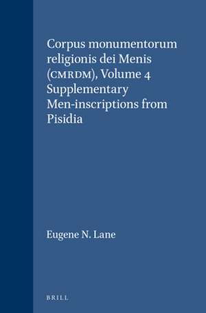 Corpus monumentorum religionis dei Menis (CMRDM), Volume 4 Supplementary Men-inscriptions from Pisidia de Eugene N. Lane