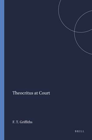 Theocritus at Court de Frederick T. Griffiths