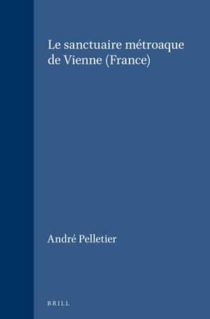 Le sanctuaire métroaque de Vienne (France) de André Pelletier