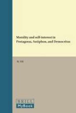 Morality and self-interest in Protagoras, Antiphon, and Democritus de M. Nill