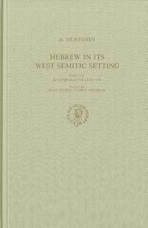 Hebrew in its West Semitic Setting. A Comparative Survey of Non-Masoretic Hebrew Dialects and Traditions. Part 1. A Comparative Lexicon: Volume 2 Section Ba. Root System, Hebrew Material de Murtonen