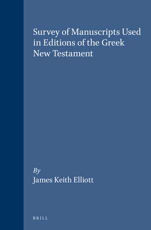 Survey of Manuscripts Used in Editions of the Greek New Testament de James Keith Elliott