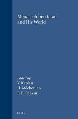 Menasseh ben Israel and his World de Yosef Kaplan